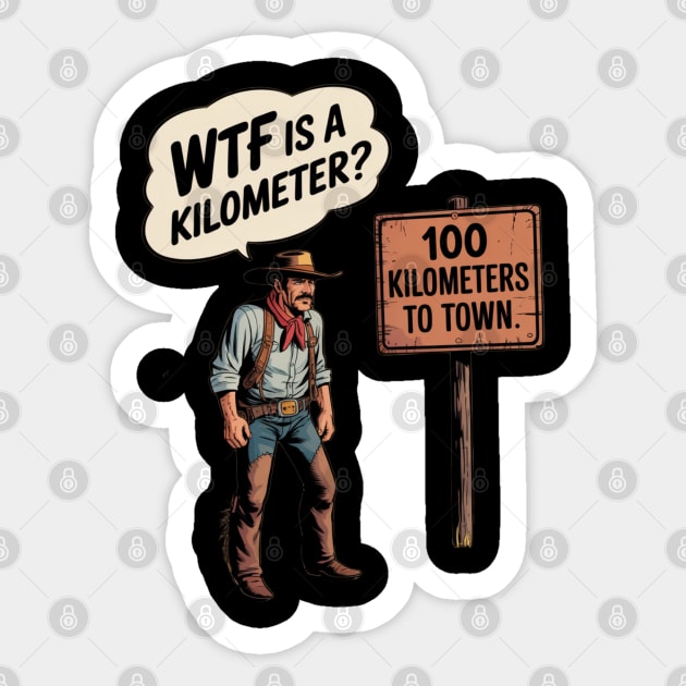 WTF Is A Kilometer Cowboy Sticker by Silly Me Studio